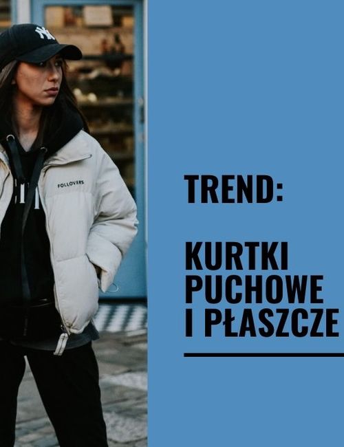 Trend: płaszcze i kurtki puchowe